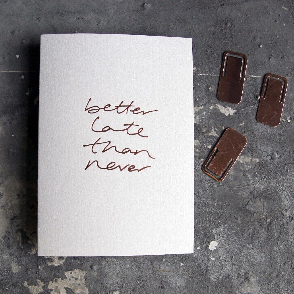 Más vale tarde que nunca - Tarjeta de felicitación frustrada a mano