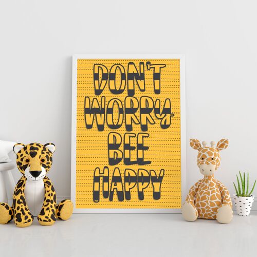 Don’t worry, bee happy  motivational, positivity print for nursery, child's bedroom