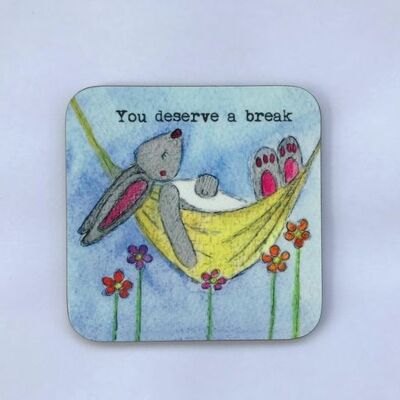 You deserve a break - Coaster