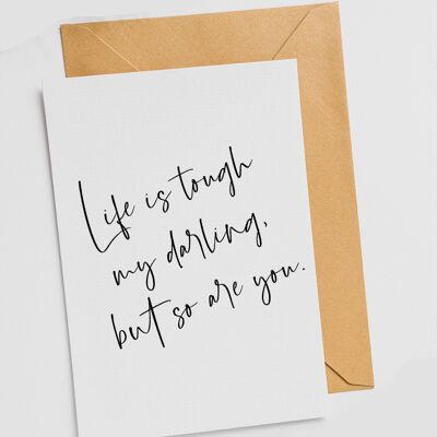 Life Is Tough My Darling But So Are You - Single Card