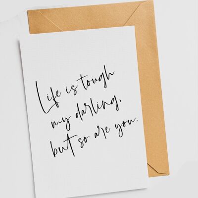 Life Is Tough My Darling But So Are You - Single Card