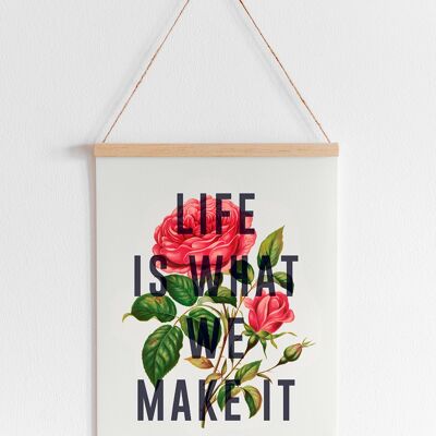 Life Is What We Make It - A4