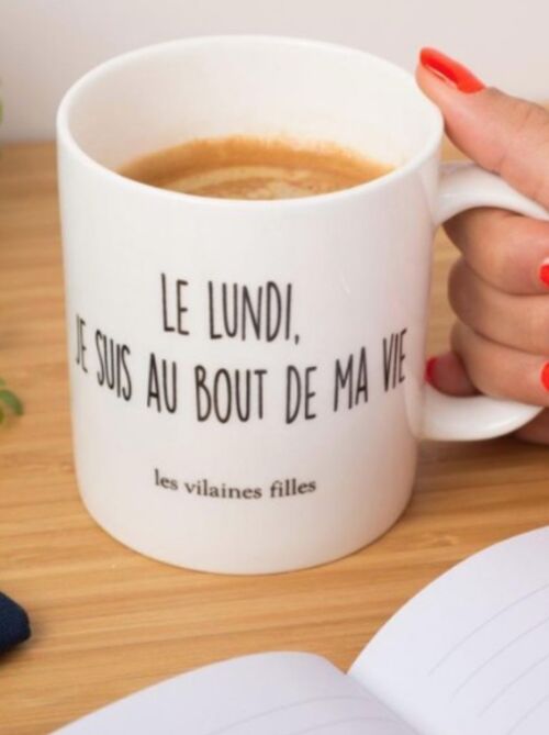 Idéal cadeau de Noel : Tasse le Lundi je suis au bout de ma vie