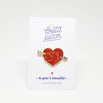 Pin's émaillé coeur "Trop de love" 3
