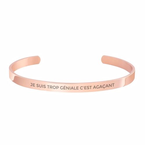 BRACELET INOX ROSE DORE "Je suis trop géniale"