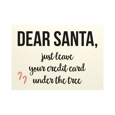 Christmas card - Dear Santa just leave your credit card under the tree