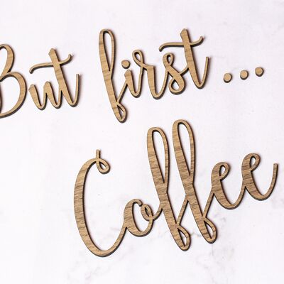 But first… Coffee, Curly font, Oak