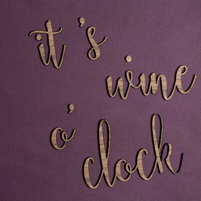 it's wine o 'clock, Curly font, Oak
