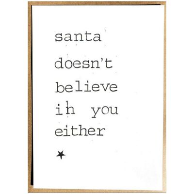 Santa doesn't believe in you either