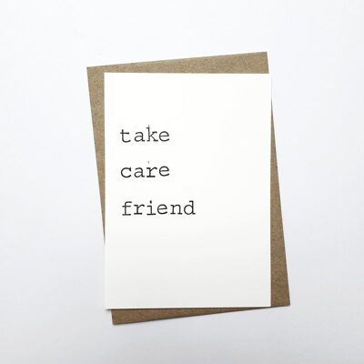 Take care friend