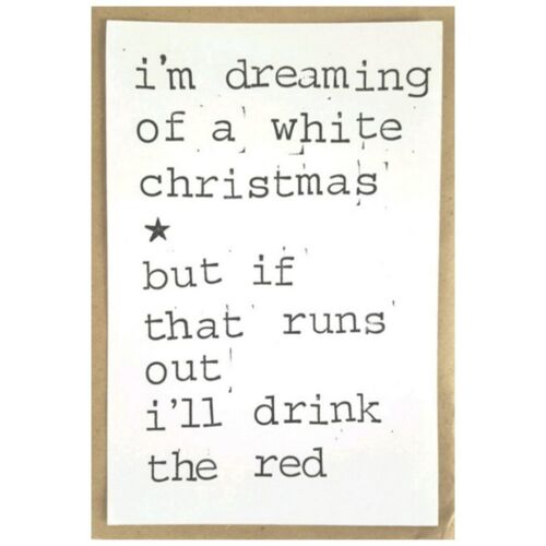 I'm dreaming of a white christmas, but if that runs out I'll drink the red