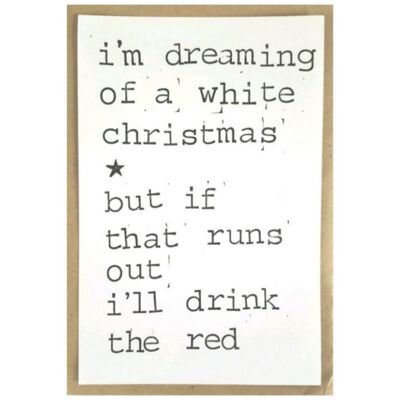 Estoy soñando con una navidad blanca, pero si se acaba me beberé la roja