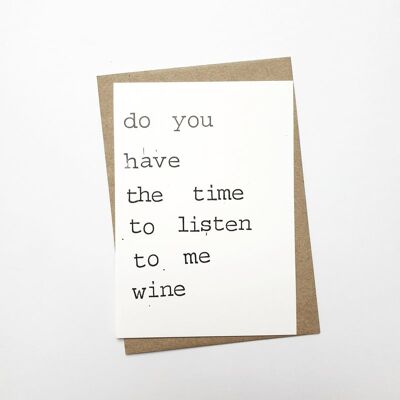 ¿Tienes tiempo para escucharme vino?