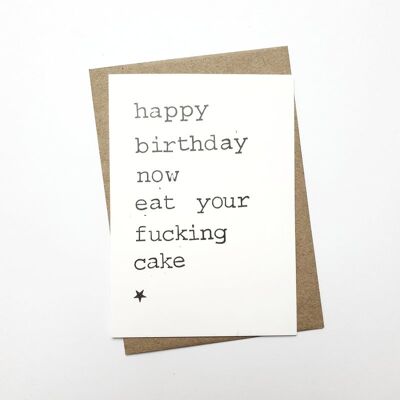 Feliz cumpleaños ahora come tu puto pastel