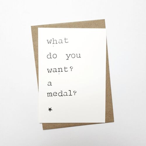 What do you want? A medal?