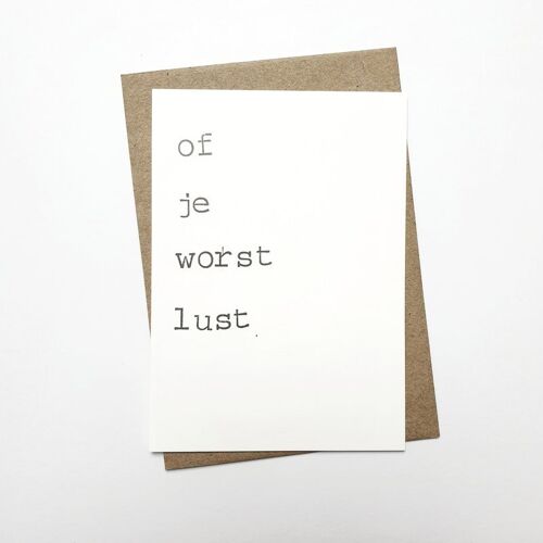 Of je worst lust