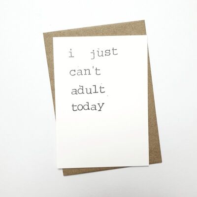 I just can’t adult today