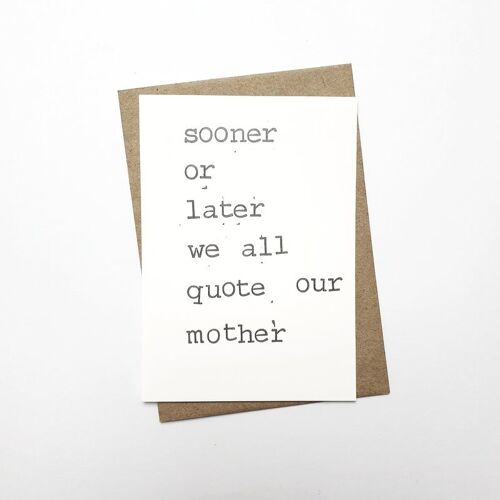 Sooner or later we all quote our mother
