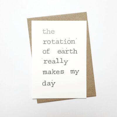 The rotation of earth really makes my day