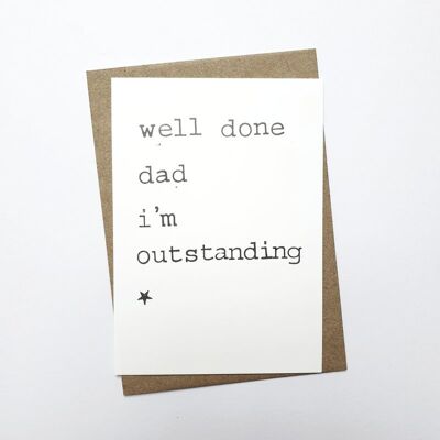 Well done dad I'm outstanding