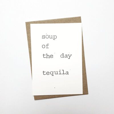 Soup of the day Tequila