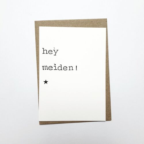 Hey Meiden!