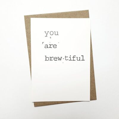 You are brew-tiful