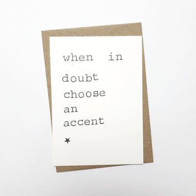 When in doubt choose an accent