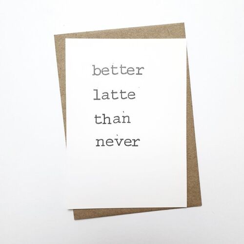 Better latte than never