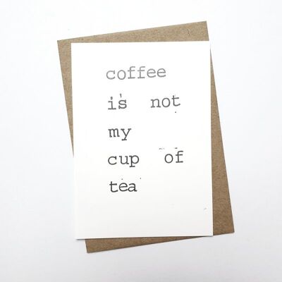 Coffee is not my cup of tea