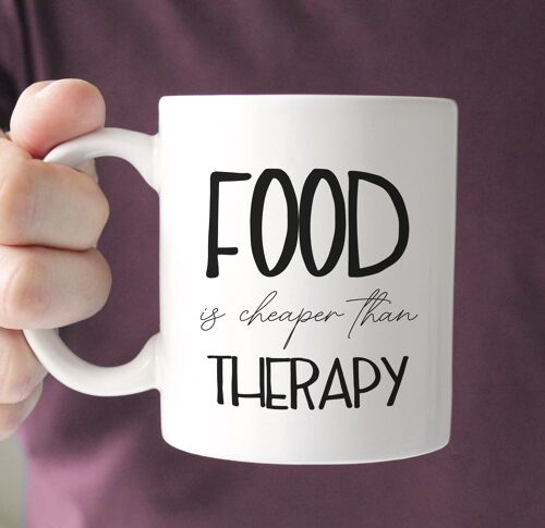 Food is Cheaper Than Therapy Mug