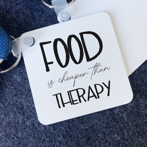 Food Is Cheaper Than Therapy Keyring
