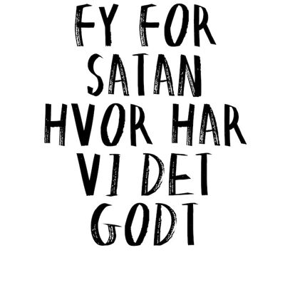 A3 Poster - FY FOR SATAN HVOR HAR VI DET GODT