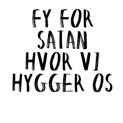 A3 Poster - FY FOR SATAN HVOR VI HYGGER OS