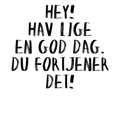 A4 Poster - HEY, HAV EN GOD DAG!