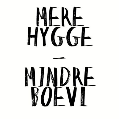 A3 Poster - MERE HYGGE-MINDRE BOEVL