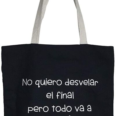 Tote bag, 100% Cotton, model "I DON'T WANT TO UNVEIL THE END, BUT EVERYTHING WILL BE GOOD"