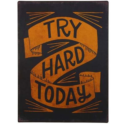 Try hard today