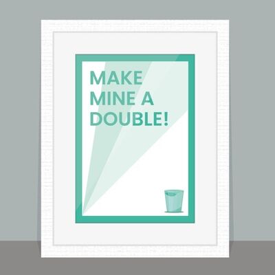 Make Mine A Double – Poster Artwork – A4