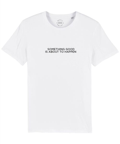 Something Good Is About To Happen Slogan Organic Cotton T-Shirt- White 6-8