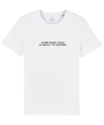 T-shirt en coton biologique à slogan Something Good Is About To Happen - - Blanc 24