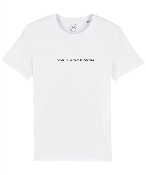 Face It When It Comes Slogan Organic Cotton T-Shirt- White 6-8