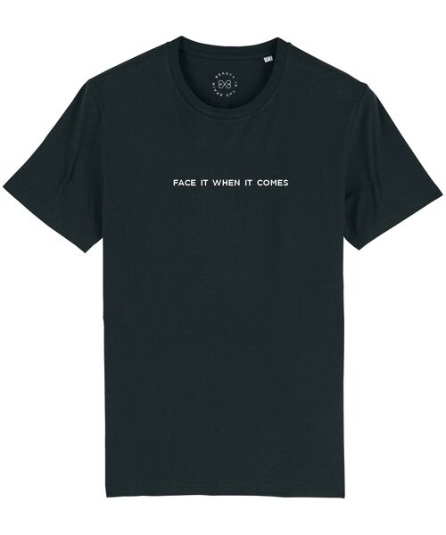Face It When It Comes Slogan Organic Cotton T-Shirt- Black 6-8