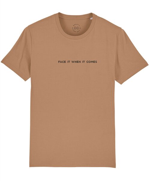 Face It When It Comes Slogan Organic Cotton T-Shirt- Camel 6-8