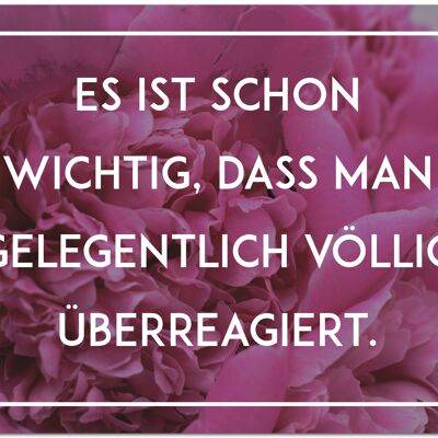 Postkarte "Es ist schon wichtig das man manchmal überreagiert"