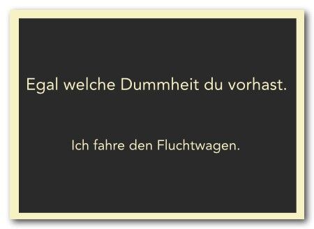 Postkarte "Egal was du vorhast - ich fahre den Fluchtwagen"
