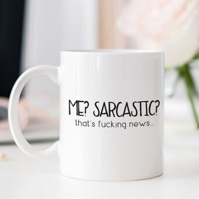 ¿Me? ¿Sarcástico? Taza divertida