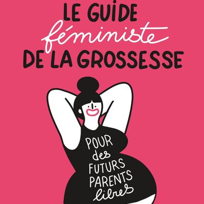 Guide feministe grossesse pour futurs parents