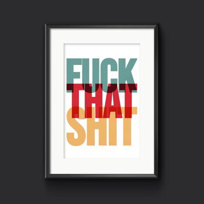 Fuck That Shit Wall Art. Adult Wall Decor, Rude Print - A3 (297x420mm) / Teal, Red & Yellow
