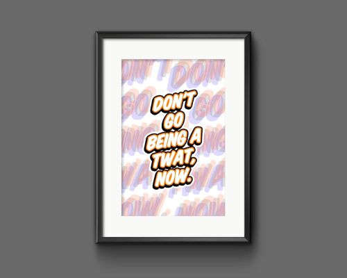 Don't Go Being A Twat Now! Hot Fuzz Movie Quote Print - A3 (297x420mm) / Orange